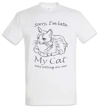 Žao nam je, da je kasno, t-shirt s mačkom Cats, moj mačak je sjedio na meni je Fun Love Addiction